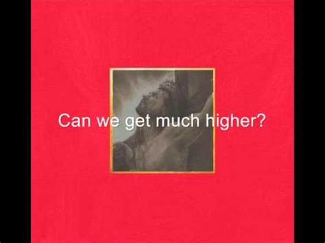 can we get much higher|Can We Get Much Higher — Kanye West .